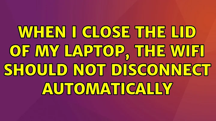 Ubuntu: When I close the lid of my laptop, the Wifi should not disconnect automatically