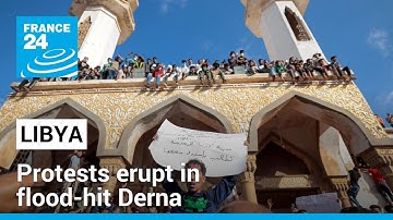 Protests erupt in Libya’s flood-hit Derna as UN flags threat of disease outbreak • FRANCE 24