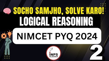 🧠 NIMCET 2024 LR Paper Part 2 Ka Full Analysis | Logical Reasoning Solution | INPS Classes