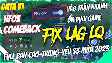 Fix Lag LQ s3 mùa 2023 Mới nhất v1 siêu ngon ổn định fps , fix khựng đầu game | HFox Mod