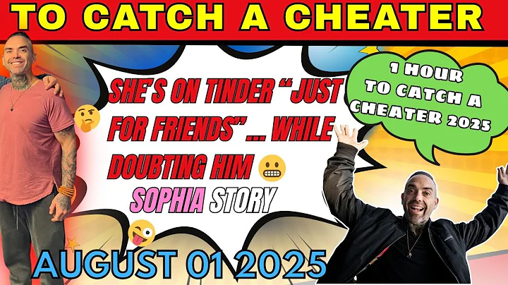 💌She’s on Tinder “Just for Friends”… While Doubting Him😝 | AUGUST 01 2025 | To Catch a Cheater New