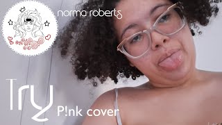 Try (P!nk) | Norma Roberts