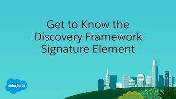 Get to Know the Discovery Framework Signature Element