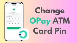 How To Change OPay ATM Card Pin