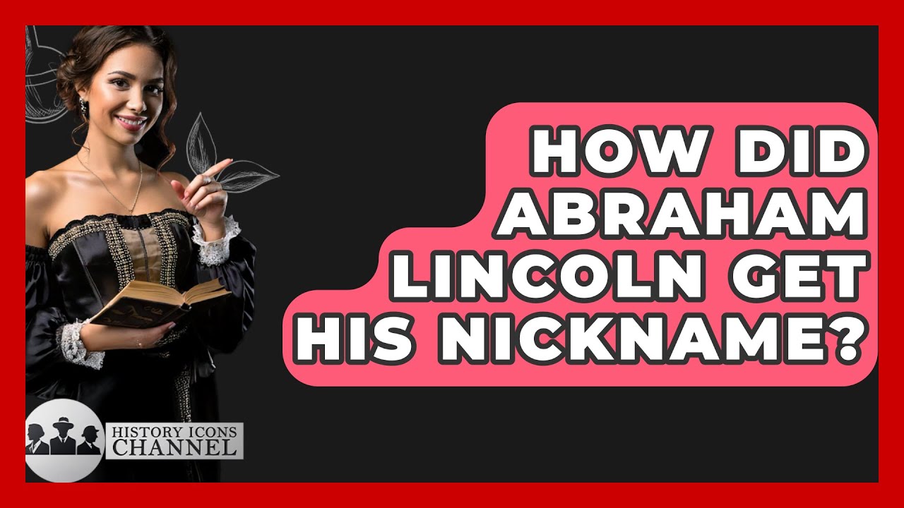 How Did Abraham Lincoln Get His Nickname? - History Icons Channel - YouTube