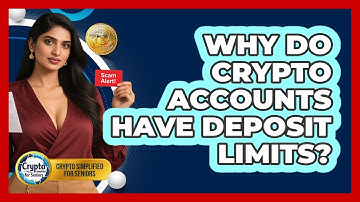 Why Do Crypto Accounts Have Deposit Limits? - Crypto Simplified for Seniors