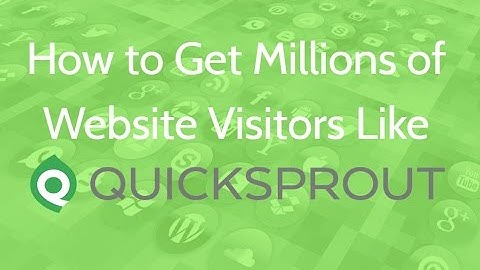 How to Get Millions of Website Visitors Like Quicksprout