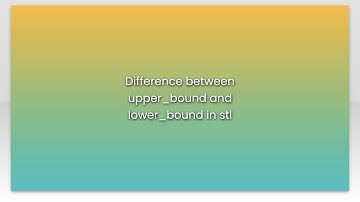 Difference between upper_bound and lower_bound in stl