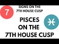 Pisces on the 7th House Cusp Explained