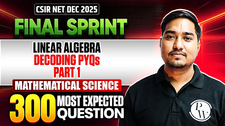 Linear Algebra - Decoding PYQs | CSIR NET Mathematical Science | CSIR NET Final Sprint 2025 | PW