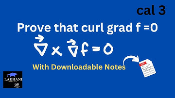 Prove that curl grad f =0 | calculus 3 | Lakhani Tutorials