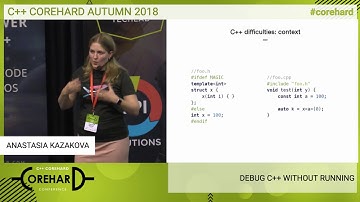 C++ CoreHard Autumn 2018. Debug C++ Without Running - Anastasia Kazakova