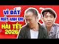 Hài Tết 2026: Vì Đất Mất Anh Em 😂
