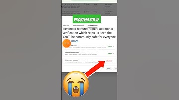 Youtube advanced features ?Youtube advanced features disabled ? 2nd video verification unsuccessful?