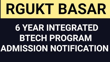 RGUKT BASAR ADMISSION NOTIFICATION DATES RELEASED | RGUKT 6 YEAR INTEGRATED BTECH  NOTIFICATION