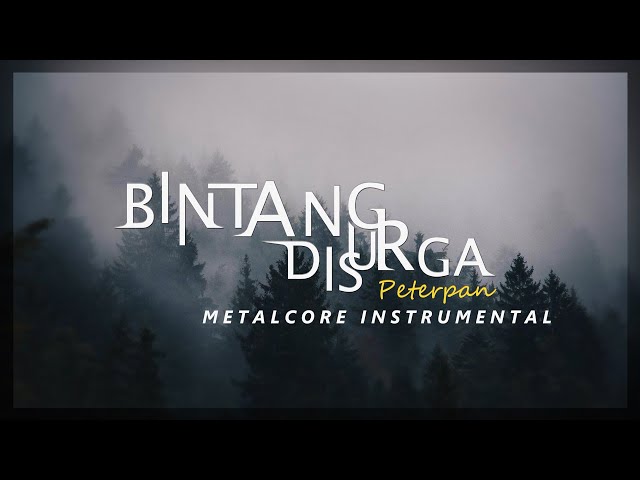 PETERPAN - Bintang Disurga ( Metalcore version ) class=