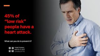 Nearly 50% of Heart Attacks occur in people who are Low Risk