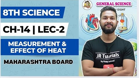 8th Science | Chapter 14 | Measurements & Effect of Heat | Lecture 2 | Maharashtra Board |
