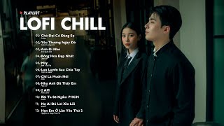 Nhạc Chill Lofi 2024 - Những Bản Lofi Mix Chill Nhẹ Nhàng Cực Hay -Nhạc Trẻ Lofi Gây Nghiện Hot 2024