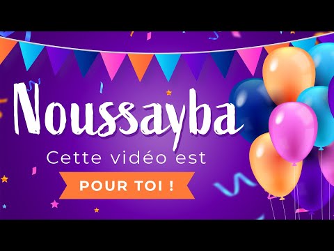 Joyeux anniversaire Noussayba !