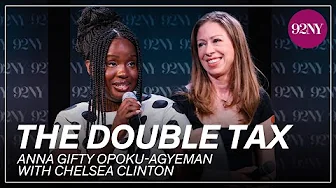 Anna Gifty Opoku-Agyeman with Chelsea Clinton: The Double Tax