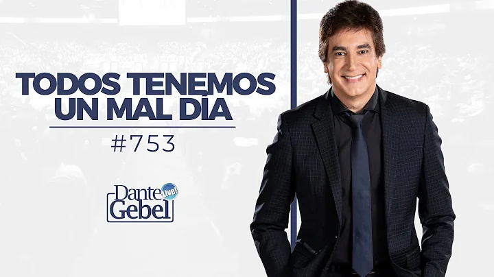 Dante Gebel #753 | Todos tenemos un mal da