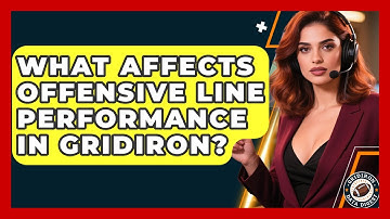 What Affects Offensive Line Performance In Gridiron? - Gridiron Data Digest