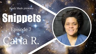 Snippets with Carla R.