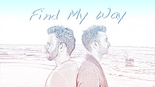 Ships Have Sailed - 'Find My Way' -  Lyric Video