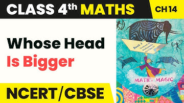 Whose Head is Bigger - Smart Charts | Class 4 Maths Chapter 14 | CBSE 2024-25