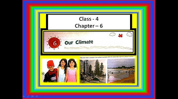 Class - 4 Chapter - 6 Our CLIMATE Social Science