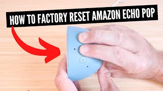 How To Factory Reset Echo Pop