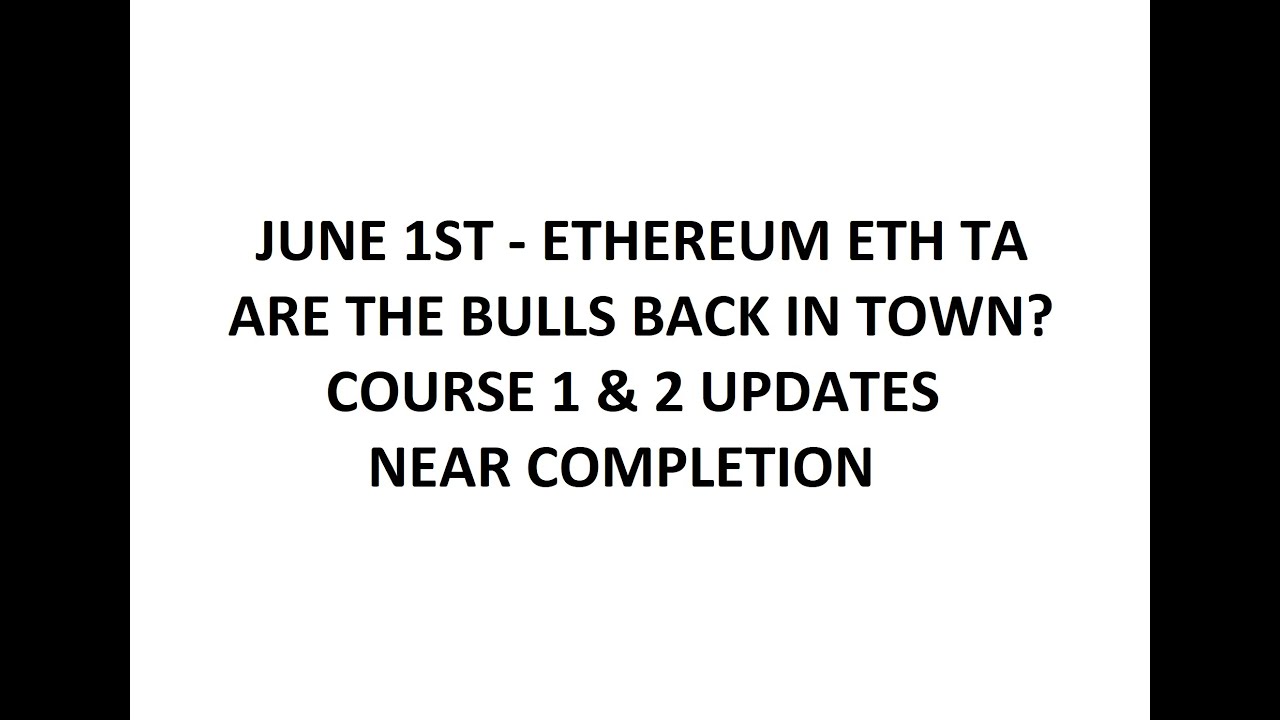 June 1st Ethereum ETH TA - Are The Bulls Back In Town?