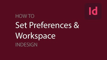 Set Preferences and Workspace in Adobe InDesign