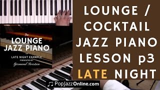 How To Play Lounge Jazz Piano Part 3(Cocktail Jazz LATE NIGHT example)