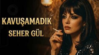 Kavuşamadık – Seher Gül | İmkansız Aşk 💔 | Erai Kaset