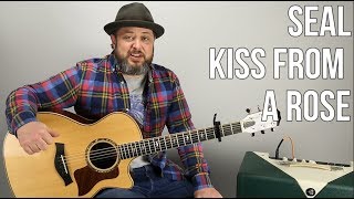 Seal "Kiss From a Rose" Guitar Lesson - Easy Acoustic Songs For Guitar Seal "Kiss From a Rose" Guitar Lesson - Easy Acoustic Songs For Guitar