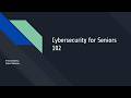 Cybersecurity for Seniors 102: Your Digital Footprint
