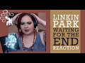 Linkin Park - Waiting for the End - REACTION