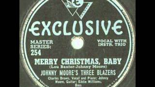 Johnny Moore's Three Blazers With Charles Brown - Merry Christmas, Baby - Exclusive 1145 - 1947 chords
