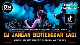 DJ BEST FUNKOT‼️|| DJ JANGAN BERTENGKAR LAGI‼️|| DJ KEMBALI PULANG‼️|| DJ CINTA YANG SEMPURNA‼️