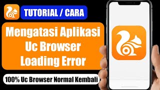 100% Berhasil.. Cara Mengatasi UC Browser Loading Error