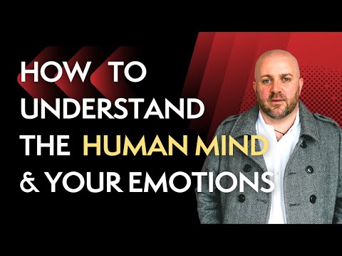 How to Understand the Human Mind and Your Emotions