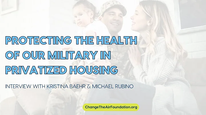 Protecting the Health of Our Military in Privatized Housing With Kristina Baehr & Michael Rubino