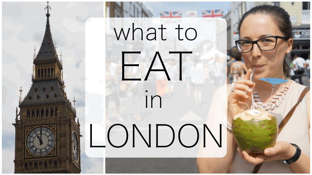 LONDON, ENGLAND | What to eat - The best places to eat in London - YouTube