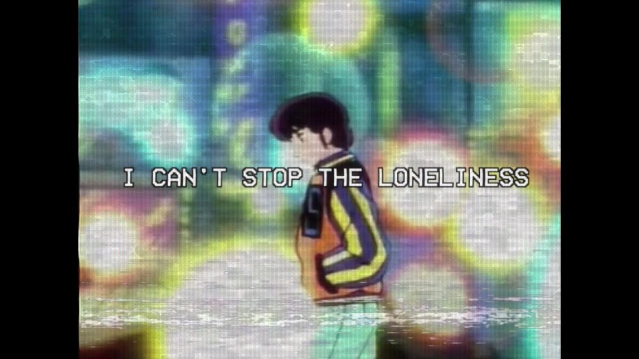 I can t stop the loneliness