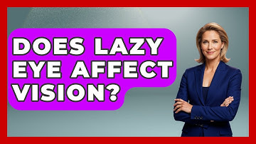 Does Lazy Eye Affect Vision? - Optometry Knowledge Base