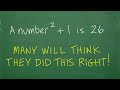 A number squared + 1 is 26, what’s the number? Many think they did this RIGHT but will be WRONG!