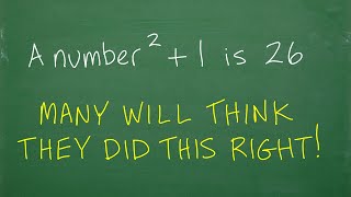 A number squared + 1 is 26, what’s the number Many think they did this RIGHT but will be WRONG!
