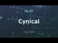 GLAY - Cynical [가사/해석/Lyrics/Korean]